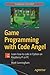Game Programming with Code Angel: Learn How to Code in Python on Raspberry Pi or PC