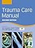Trauma Care Manual by Ian Greaves