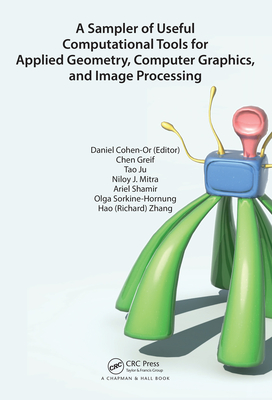 A Sampler of Useful Computational Tools for Applied Geometry, Computer Graphics, and Image Processing (Kindle Edition)