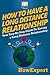 How To Have a Long Distance...