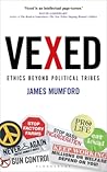 Vexed: Ethics Beyond Political Tribes Vexed: Ethics Beyond Political Tribes