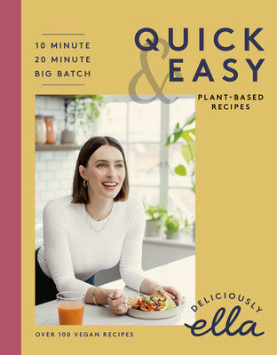 Deliciously Ella Making Plant-Based Quick and Easy: 10-Minute Recipes, 20-Minute Recipes, Big Batch Cooking (Hardcover)