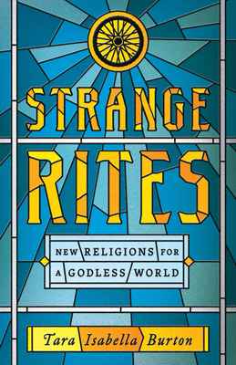 Strange Rites: New Religions for a Godless World (Hardcover)