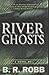 River Ghosts
