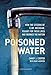 Poisoned Water: How the Cit...