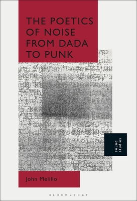 The Poetics of Noise from Dada to Punk (Hardcover)