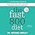 The Fast800 Diet: Discover the Ideal Fasting Formula to Shed Pounds, Fight Disease, and Boost Your Overall Health