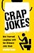 Crap Jokes: Wet Yourself Laughing With the Ultimate Joke Book