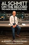 Al Schmitt on the Record: The Magic Behind the Music (Music Pro Guides)