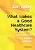 What Makes a Good Healthcare System?: Comparisons, Values, Drivers
