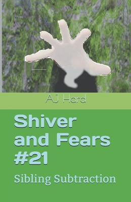 Sibling Subtraction: Siblings - sibling = danger! (Shiver and Fears)