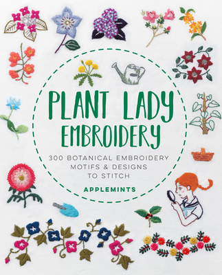 Plant Lady Embroidery: 300 Botanical Embroidery Motifs & Designs to Stitch (Paperback)