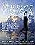 Mussar Yoga: Blending an Ancient Jewish Spiritual Practice with Yoga to Transform Body and Soul