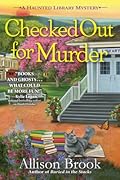 Checked Out for Murder (The Haunted Library Mysteries, #4)