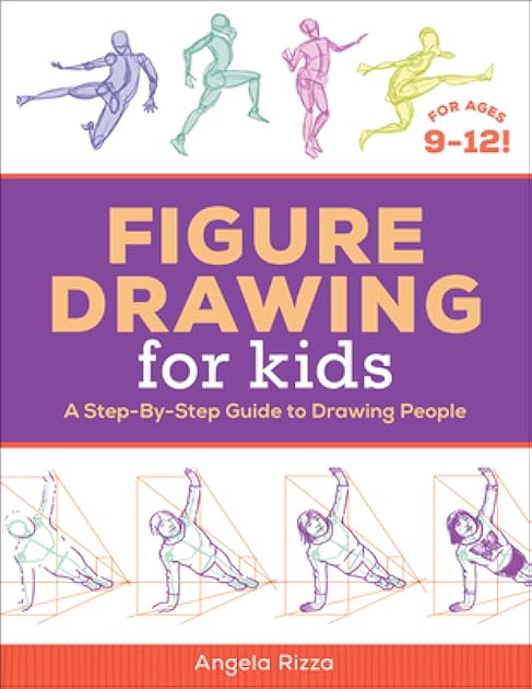 Figure Drawing for Kids: A Step-By-Step Guide to Drawing People (Drawing for Kids Ages 9 to 12)