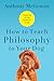 How to Teach Philosophy to Your Dog by Anthony McGowan