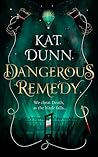 Dangerous Remedy by Kat Dunn