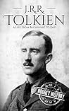 J. R. R. Tolkien: A Life from Beginning to End (Biographies of British Authors)