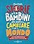 Storie per bambini che vogliono cambiare il mondo: Storie vere di bambini straordinari che hanno il coraggio di credere in se stessi (Italian Edition)