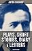 Plays, Short Stories, Diary...