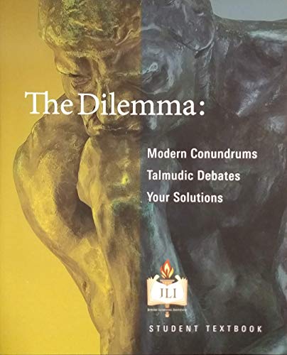 The Dilemma: Modern Conundrums. Talmudic Debates. Your Solutions. (Paperback)