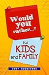 Would You Rather..?: Game Book for Kids With Over 300 Silly, Challenging and Hilarious Questions for Whole Family to Enjoy. (Game Book Gift Ideas)