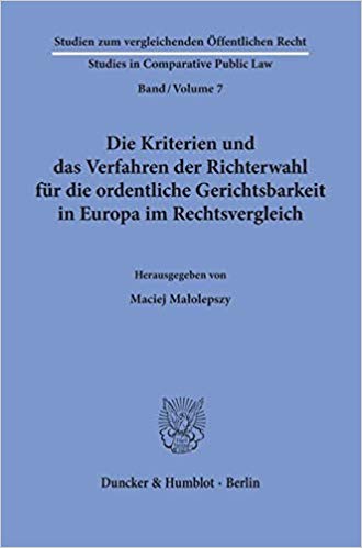 Die Kriterien und das Verfahren der Richterwahl für die ordentliche Gerichtsbarkeit in Europa im Rechtsvergleich