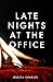 Late Nights At The Office -...