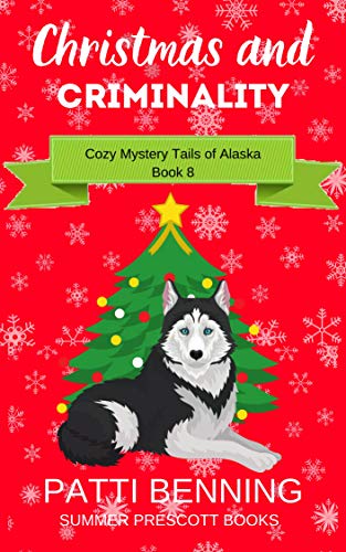 Christmas and Criminality (Cozy Mystery Tails of Alaska #8)