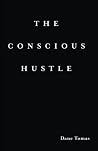 The Conscious Hustle: Business as a path to wealth & awakening The Conscious Hustle: Business as a path to wealth & awakening
