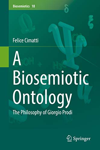 A Biosemiotic Ontology: The Philosophy of Giorgio Prodi (Biosemiotics Book 18)