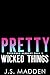 Pretty Wicked Things by J.S. Madden