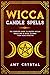 Wicca Candle Spells: The Co...