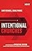 Intentional Churches: How Implementing an Operating System Clarifies Vision, Improves Decision-Making, and Stimulates Growth
