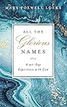All the Glorious Names: A 40-Day Experience with God All the Glorious Names: A 40-Day Experience with God