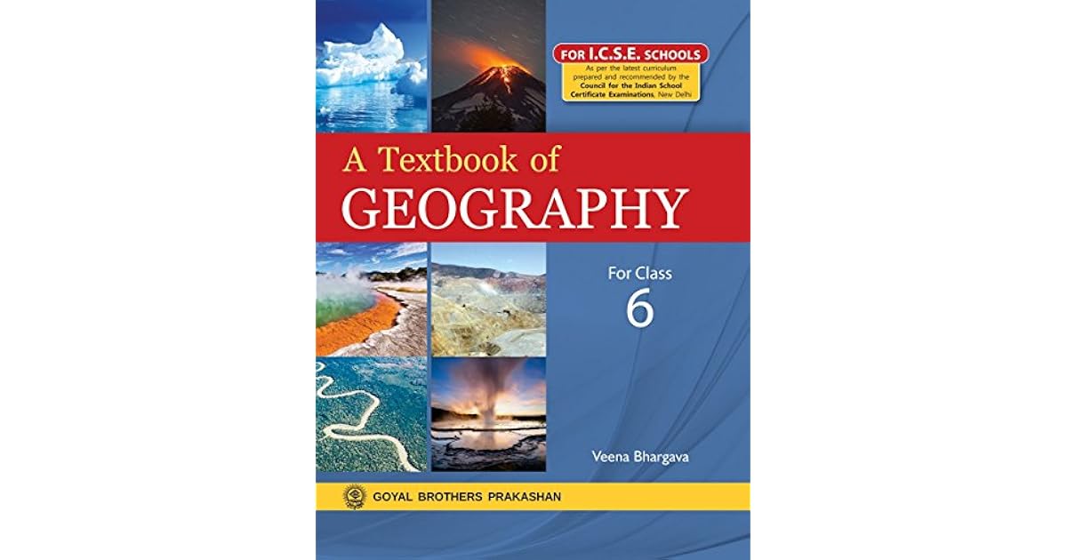 A Textbook of Geography ICSE for Class 6 by Veena Bhargava