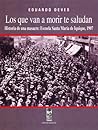 Los que van a morir te saludan. Historia de una masacre: Escuela Santa María, Iquique, 1907 Los que van a morir te saludan. Historia de una masacre: Escuela Santa María, Iquique, 1907