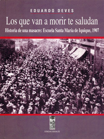Los que van a morir te saludan. Historia de una masacre: Escuela Santa María, Iquique, 1907