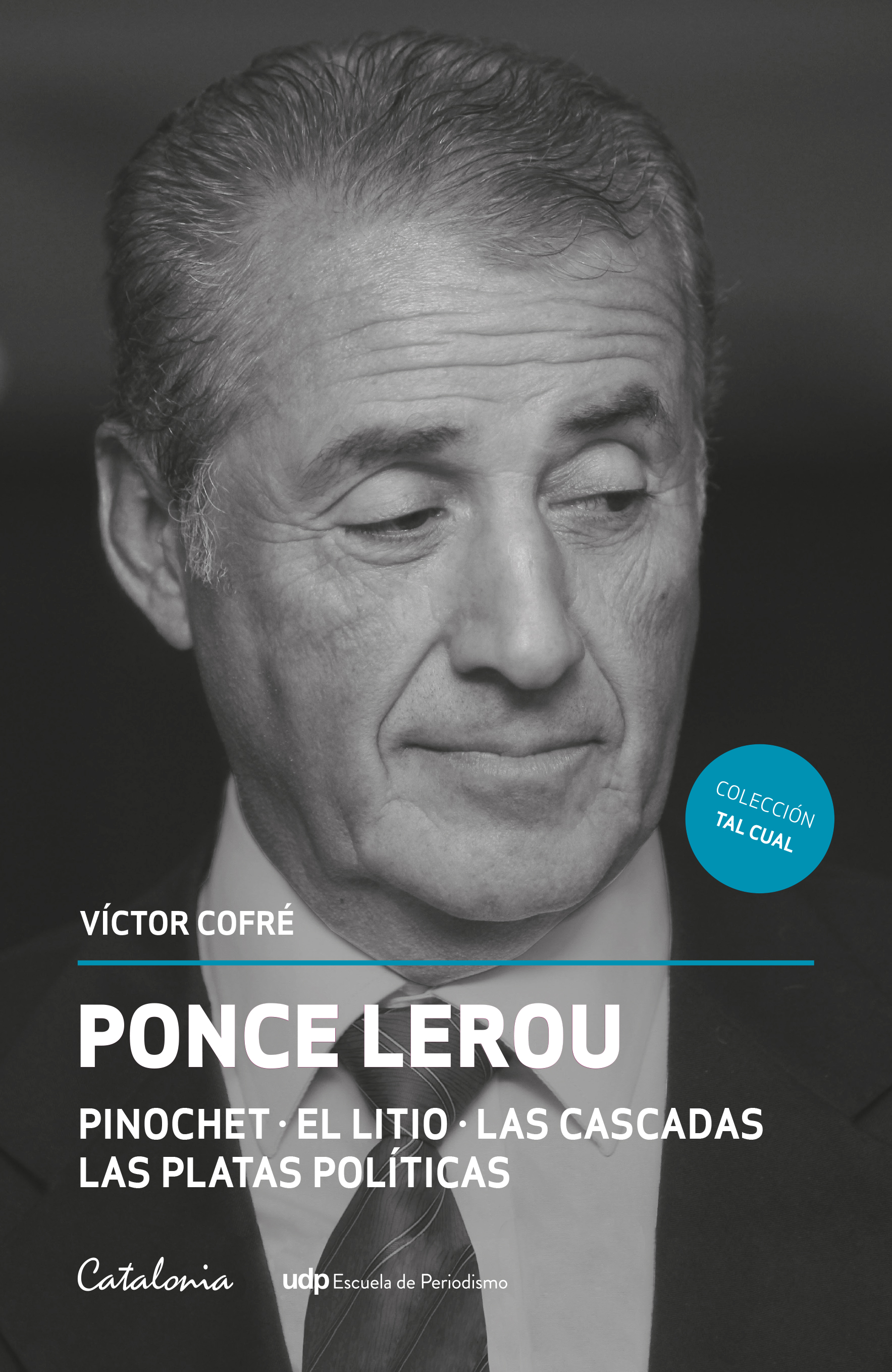 Ponce Lerou: Pinochet. El litio. Las cascadas. Las platas públicas (Paperback)