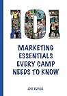 101 Marketing Essentials Every Camp Needs to Know 101 Marketing Essentials Every Camp Needs to Know