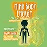 Mind Body Energy:...