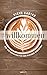 #willkommen: Wie wir Menschen für den Glauben begeistern. (German Edition)