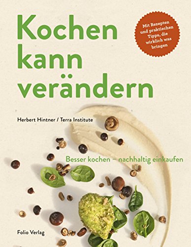 Kochen kann verändern!: Besser kochen - nachhaltig einkaufen (German Edition)