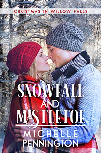 Snowfall and Mistletoe (Christmas in Willow Falls Book 3)
