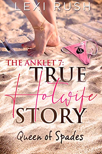 The Anklet 7: True Hotwife Story: Queen of Spades (The Hypnotists Love Story)
