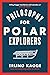 Philosophy for Polar Explorers by Erling Kagge