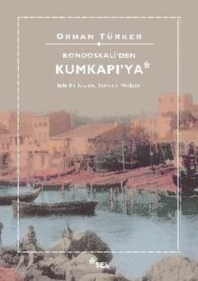 Kondoskali'den Kumkapı'ya: Eski Bir İstanbul Semtinin Hikayesi