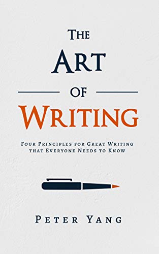 The Art of Writing: Four Principles for Great Writing that Everyone Needs to Know (Kindle Edition)