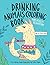 Drinking Animals Coloring Book by Caffeinestar Publishing