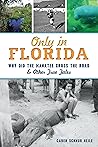 Only in Florida: Why did the Manatee Cross the Road and Other True Tales
